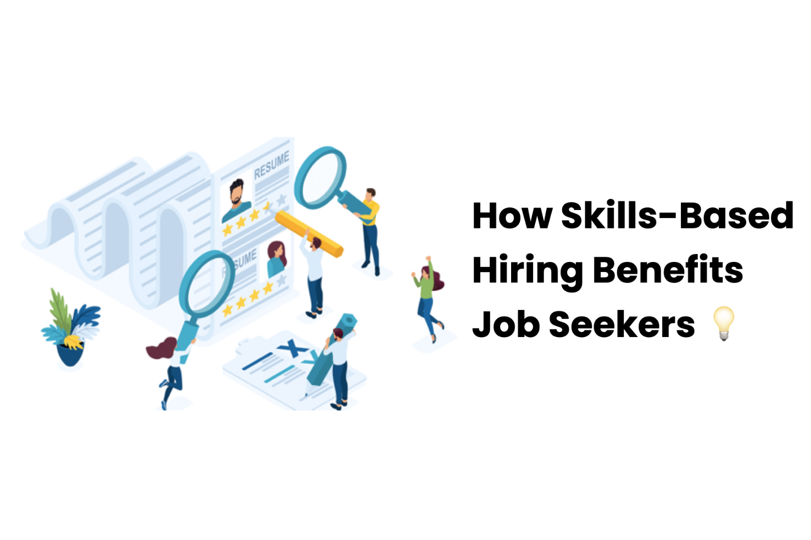 How Skills-Based Hiring Benefits Job Seekers
